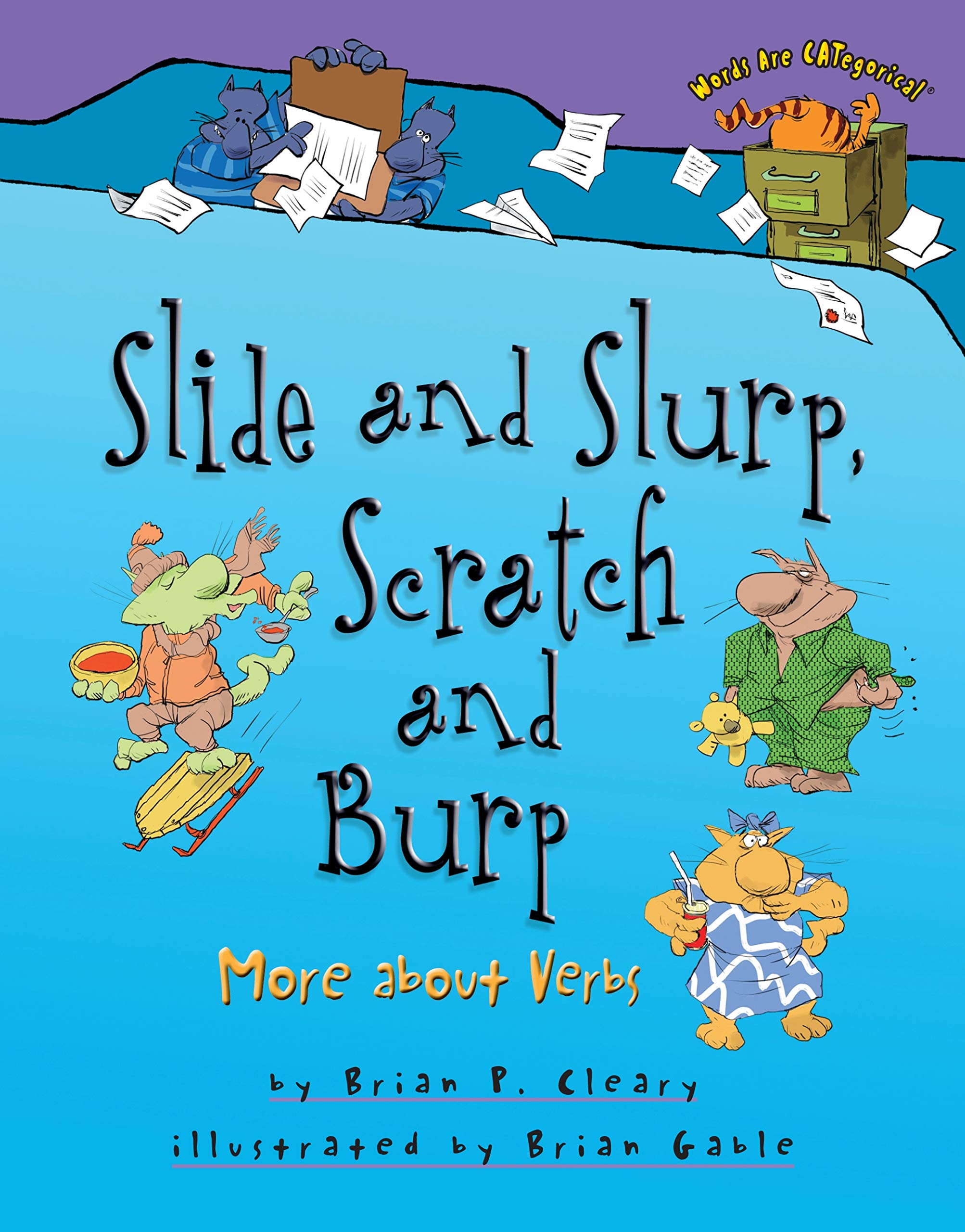 Slide And Slurp, Scratch And Burp: More About Verbs (Words Are Categorical ),New