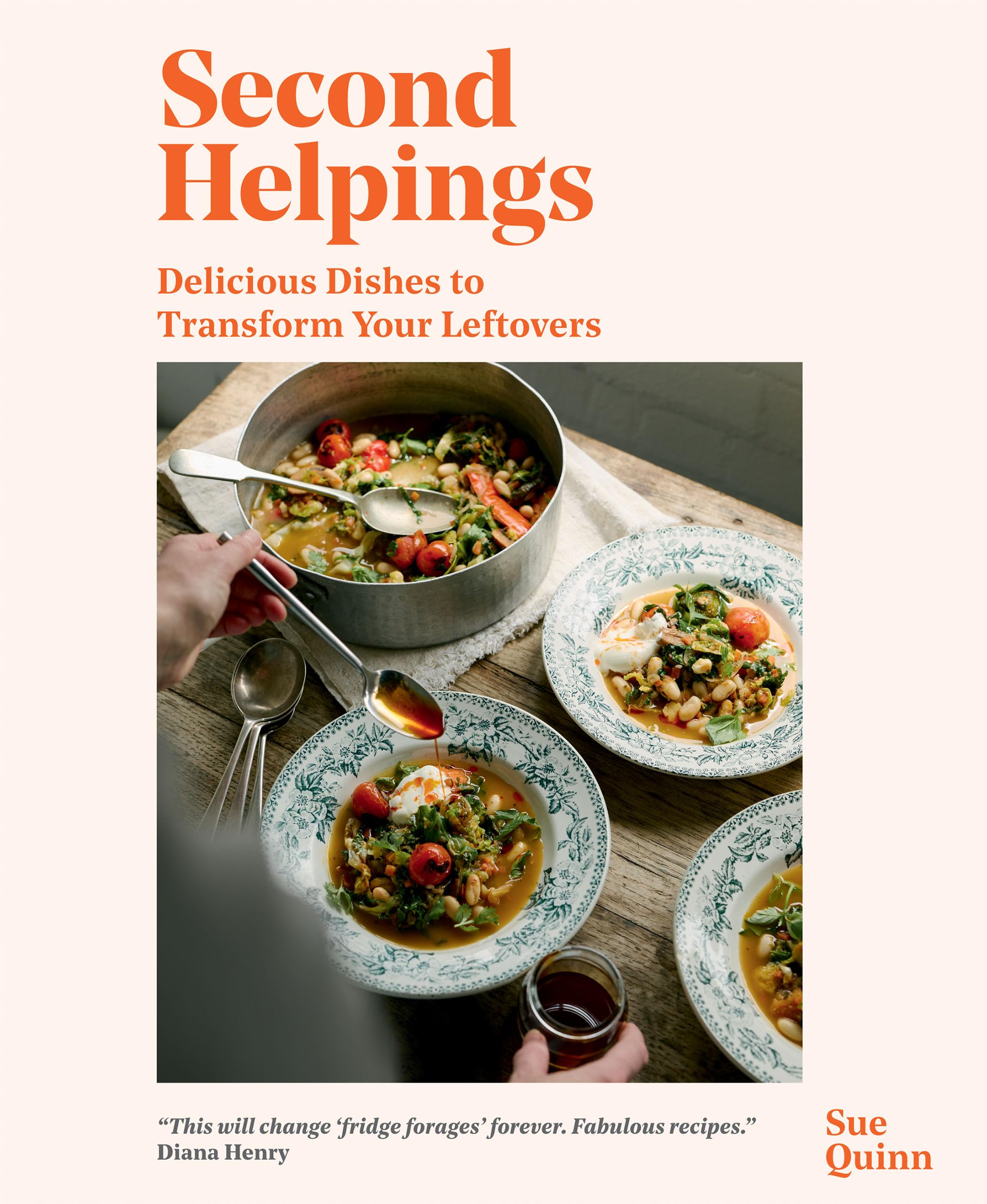 Second Helpings: Delicious Dishes to Transform Your Leftovers,New