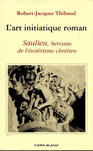 L'art initiatique roman: Saulieu, berceau de l'esoterisme chretien (French Edition),Used
