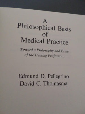 A Philosophical Basis Of Medical Practice: Toward A Philosophy And Ethic Of The Healing Professions,New
