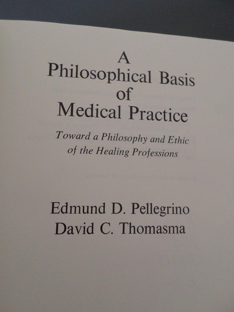 A Philosophical Basis Of Medical Practice: Toward A Philosophy And Ethic Of The Healing Professions,New