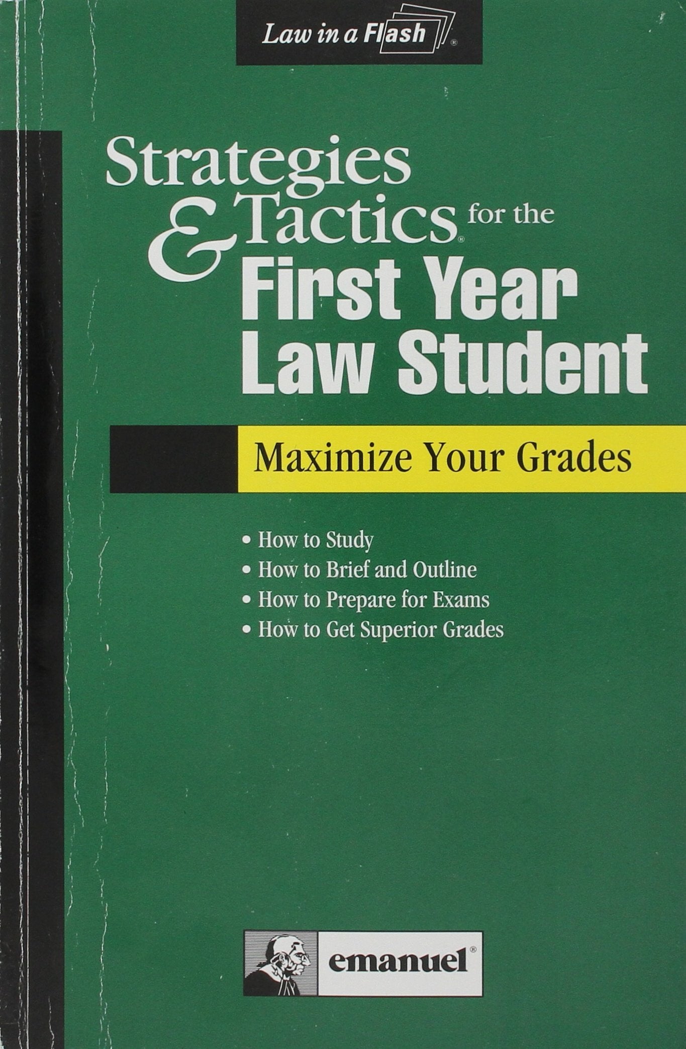 Strategies & Tactics for the First Year Law Student : Maximize Your Grades,New