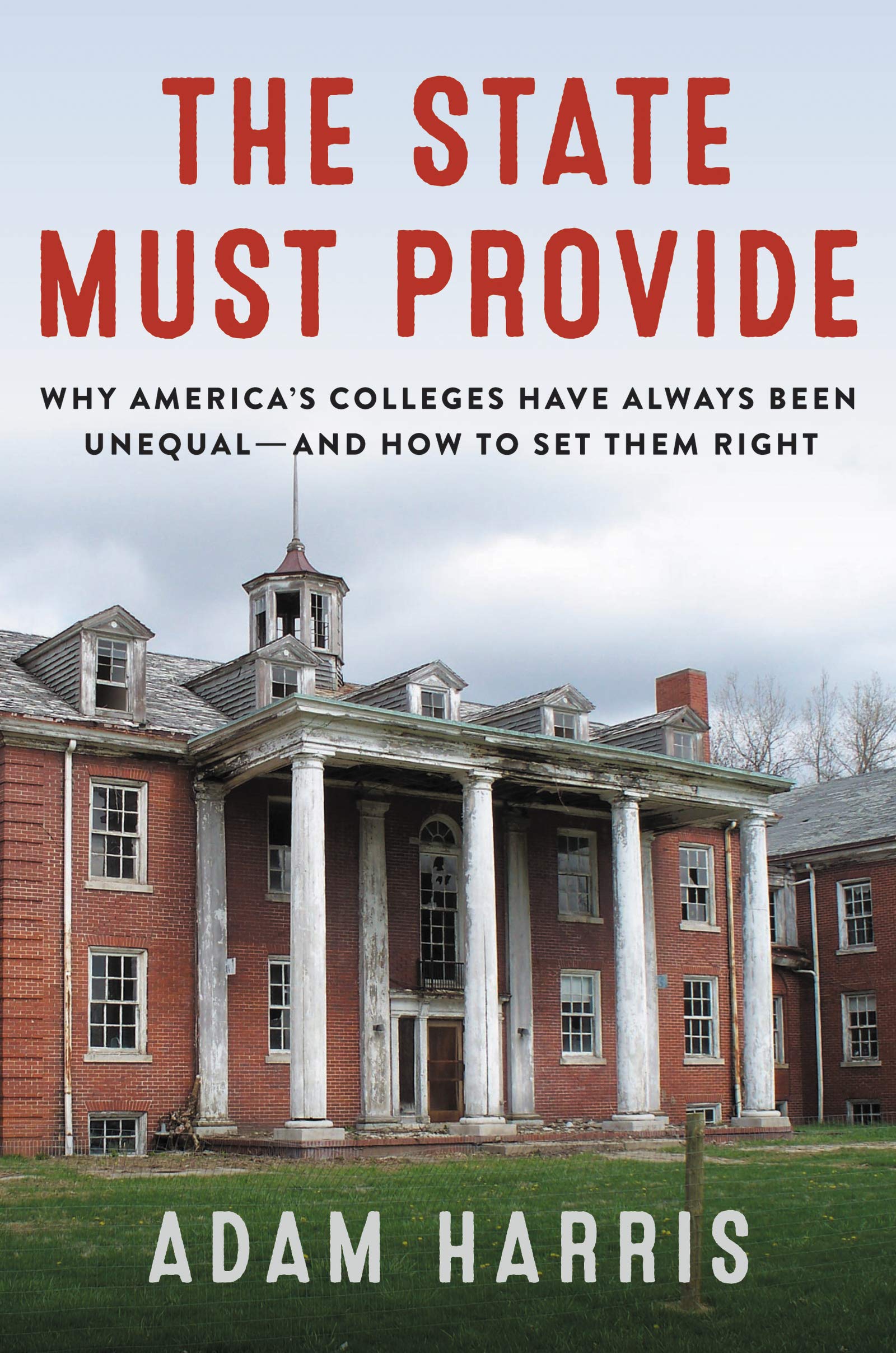 The State Must Provide: Why America'S Colleges Have Always Been Unequaland How To Set Them Right