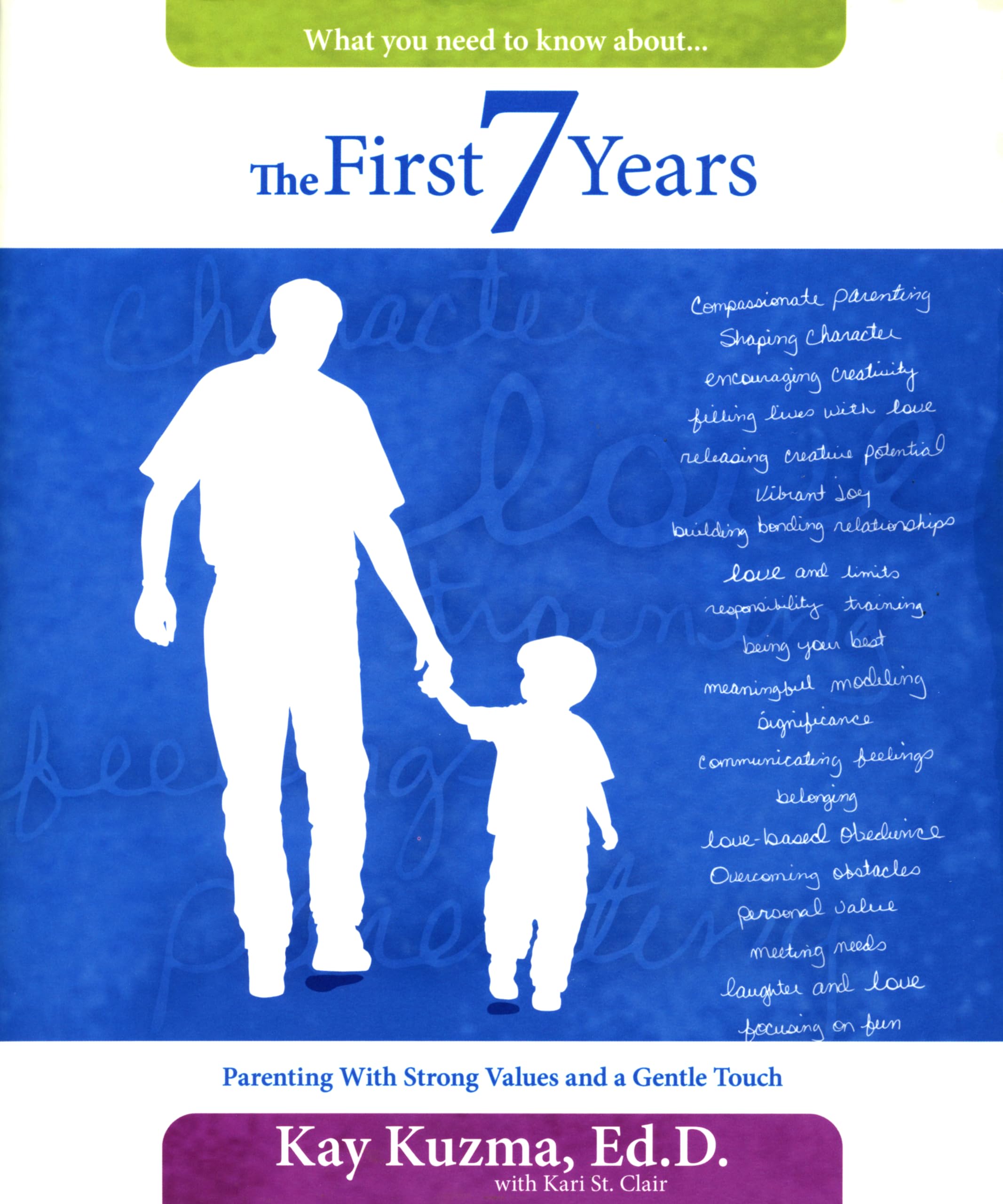 The First 7 Years: Parenting With Strong Values And A Gentle Touch