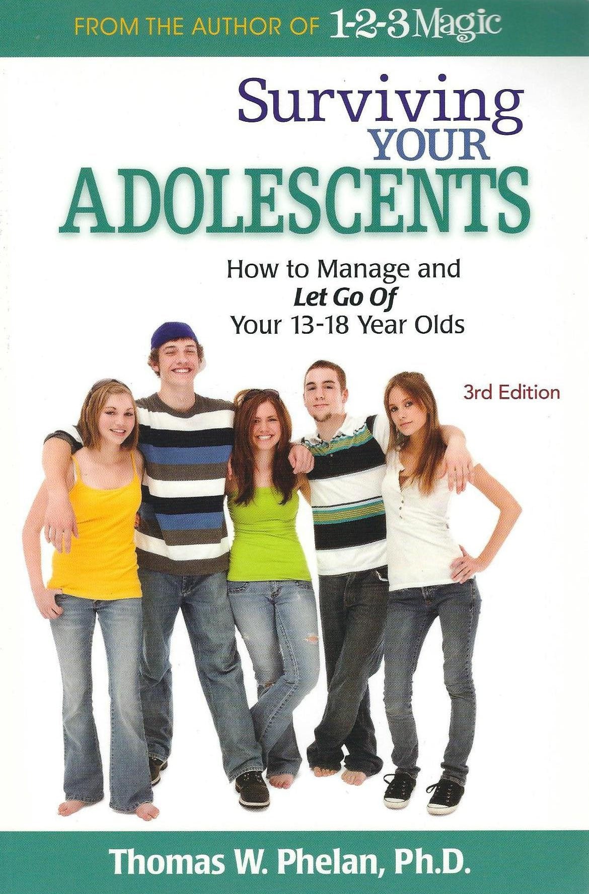 Surviving Your Adolescents: How to Manage and Let Go of Your 1318 Year Olds,New