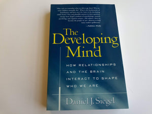 The Developing Mind: How Relationships and the Brain Interact to Shape Who We Are,Used
