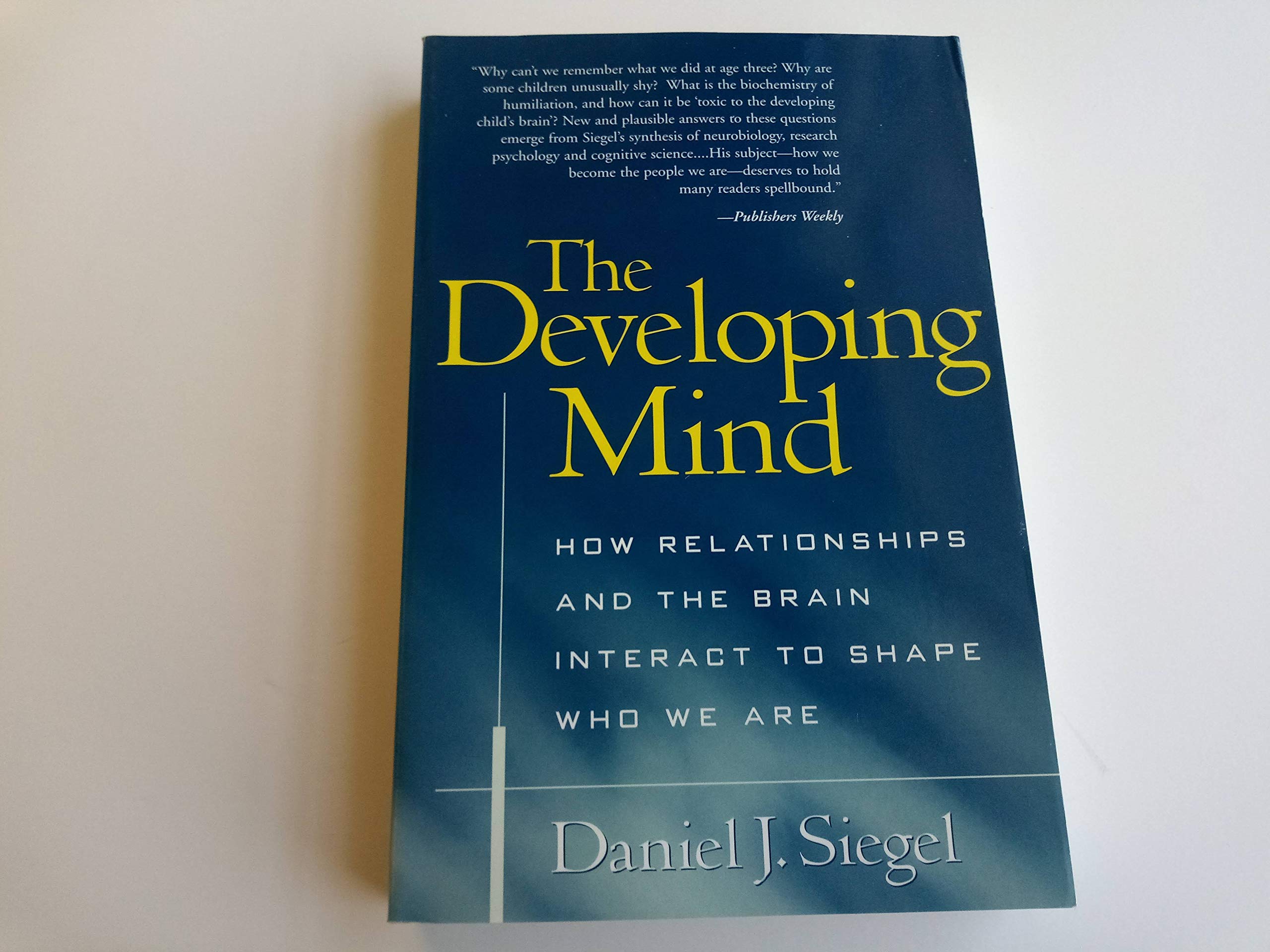 The Developing Mind: How Relationships And The Brain Interact To Shape Who We Are