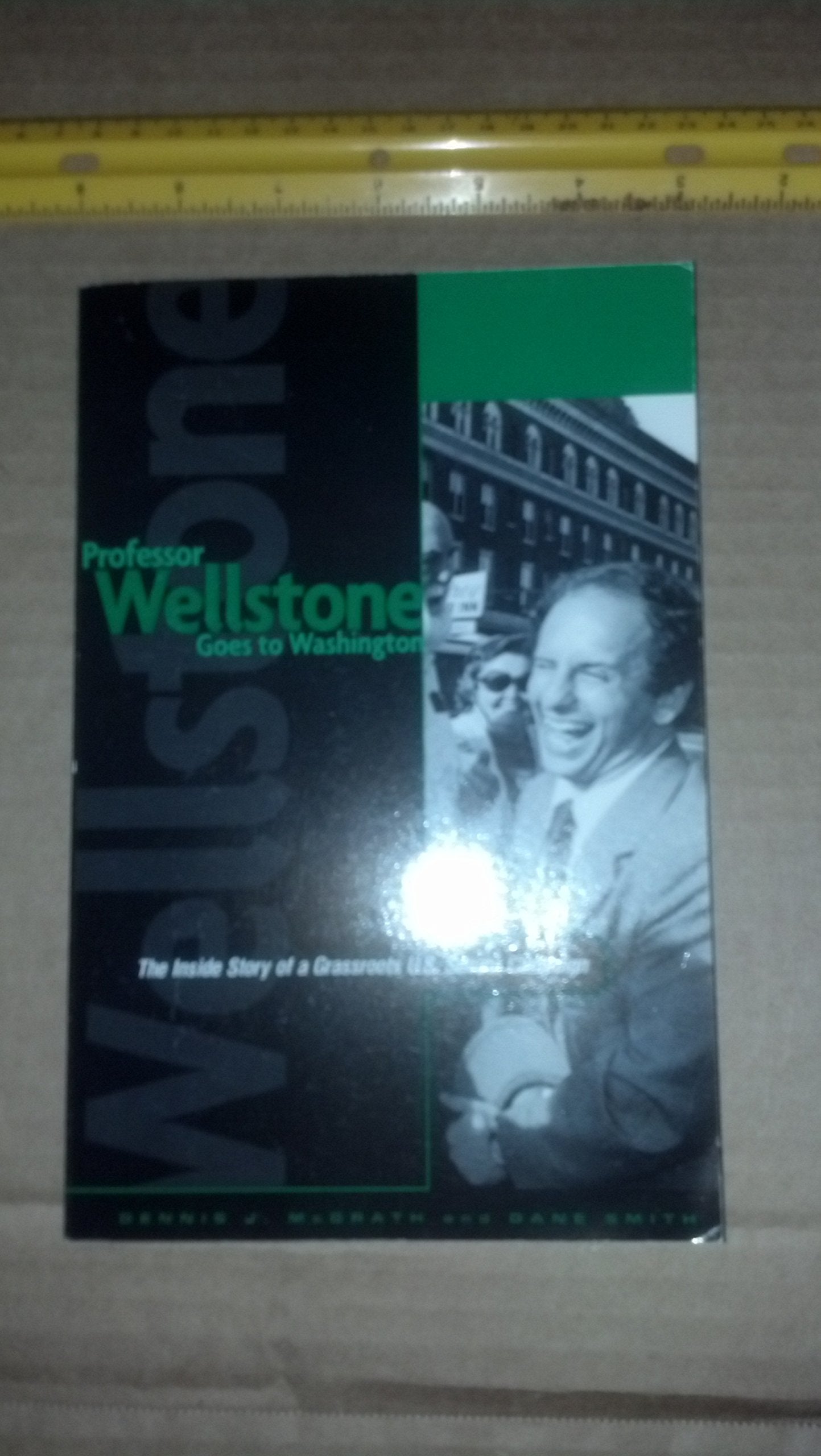 Professor Wellstone Goes To Washington: The Inside Story Of A Grassroots U.S. Senate Campaign,New