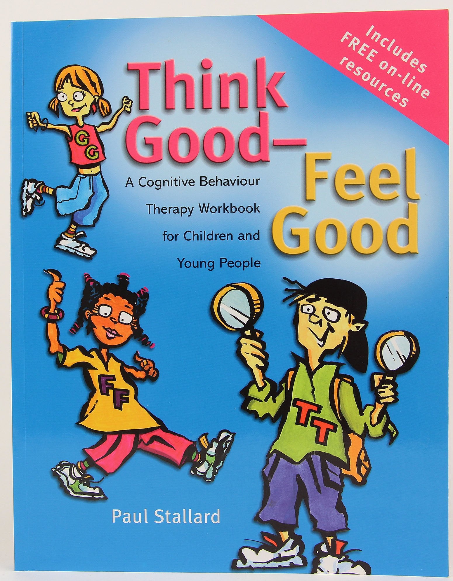 Think Good  Feel Good: A Cognitive Behaviour Therapy Workbook For Children And Young People