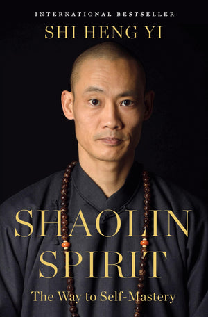 Shaolin Spirit: The Way To SelfMastery
