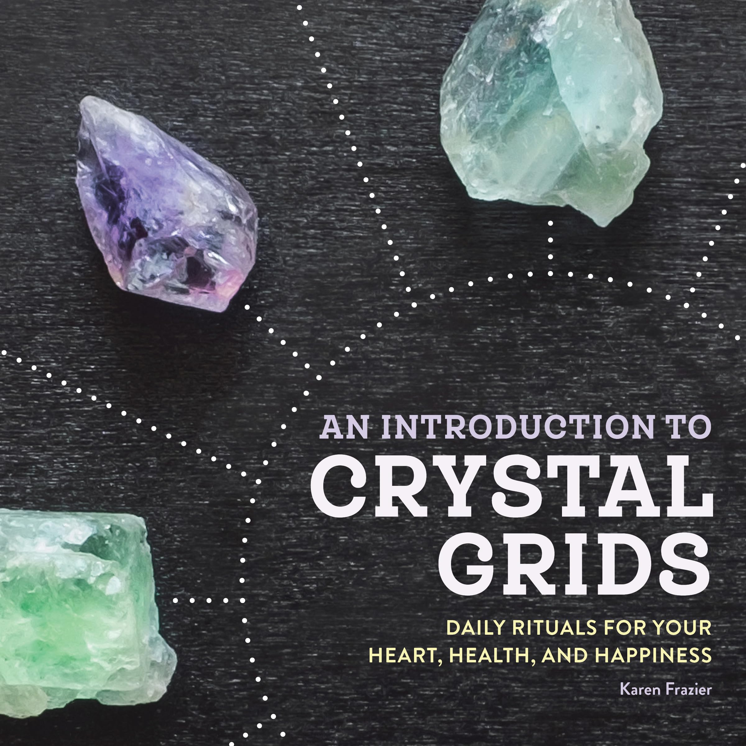 An Introduction to Crystal Grids: Daily Rituals for Your Heart, Health, and Happiness,Used