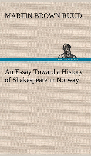 An Essay Toward a History of Shakespeare in Norway,Used