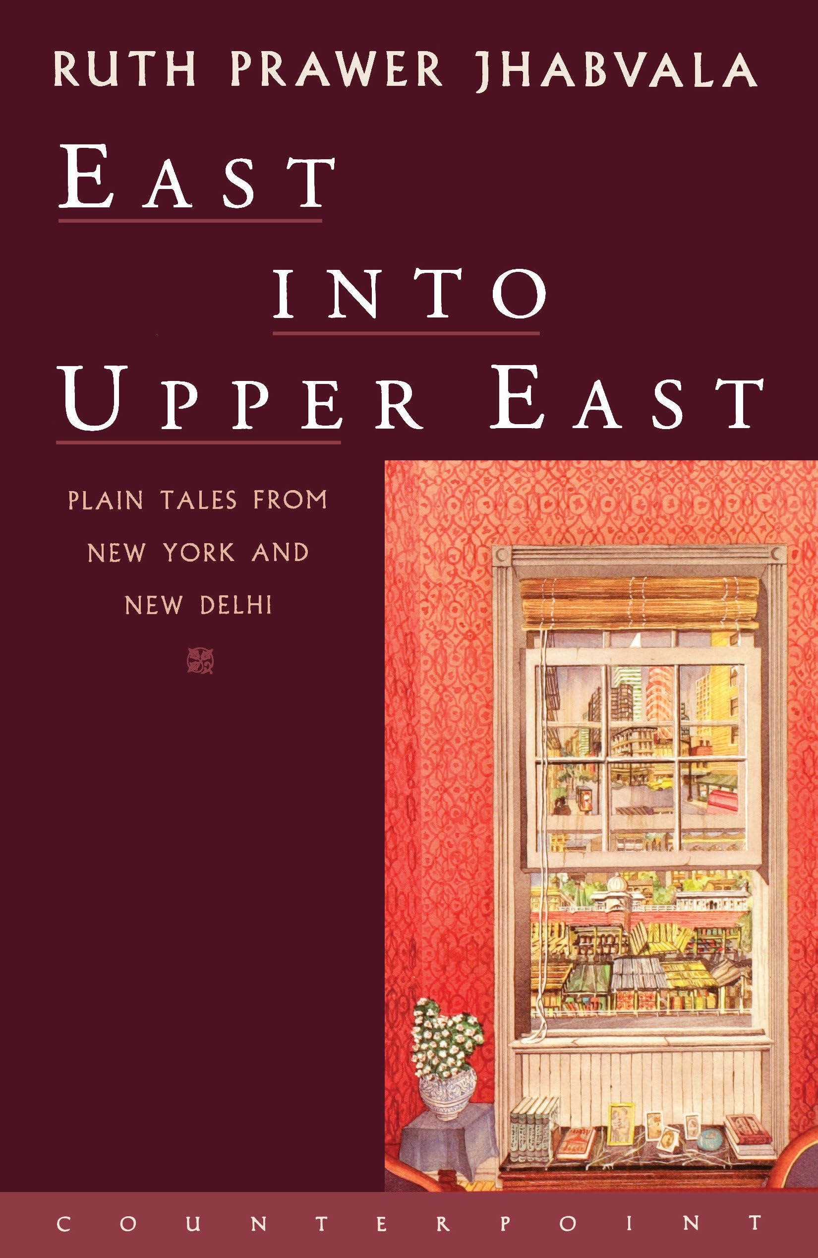 East Into Upper East: Plain Tales from New York and New Delhi,Used