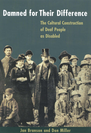 Damned for Their Difference: The Cultural Construction of Deaf People as Disabled,Used