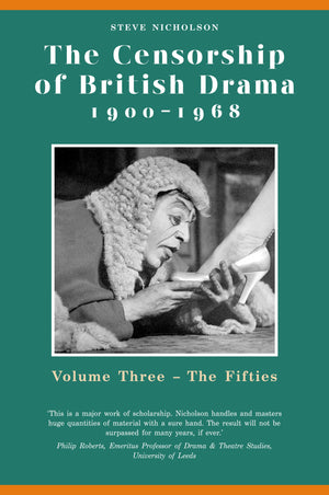 The Censorship Of British Drama 19001968 Volume 3: Volume Three, The Fifties (Exeter Performance Studies),Used