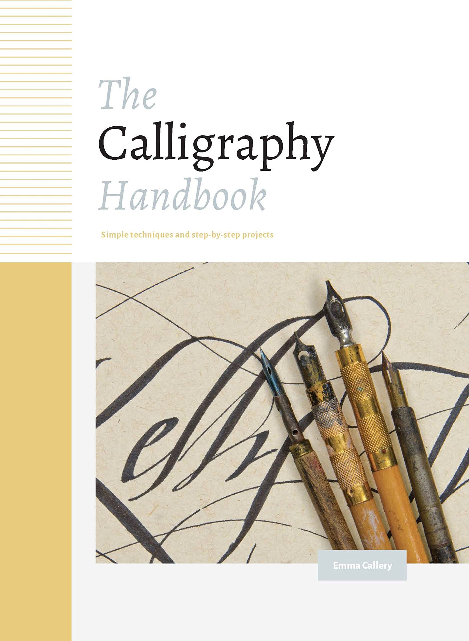 The Calligraphy Handbook: Simple Techniques And Stepbystep Projects