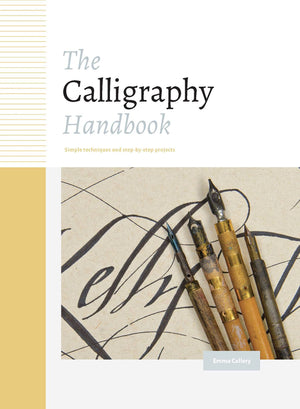 The Calligraphy Handbook: Simple Techniques And Stepbystep Projects