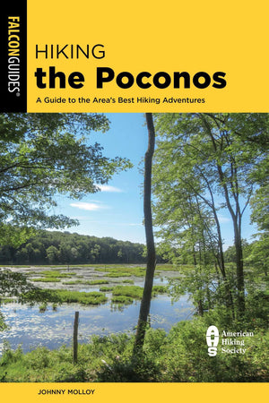 Hiking The Poconos: A Guide To The AreaS Best Hiking Adventures (Regional Hiking Series)