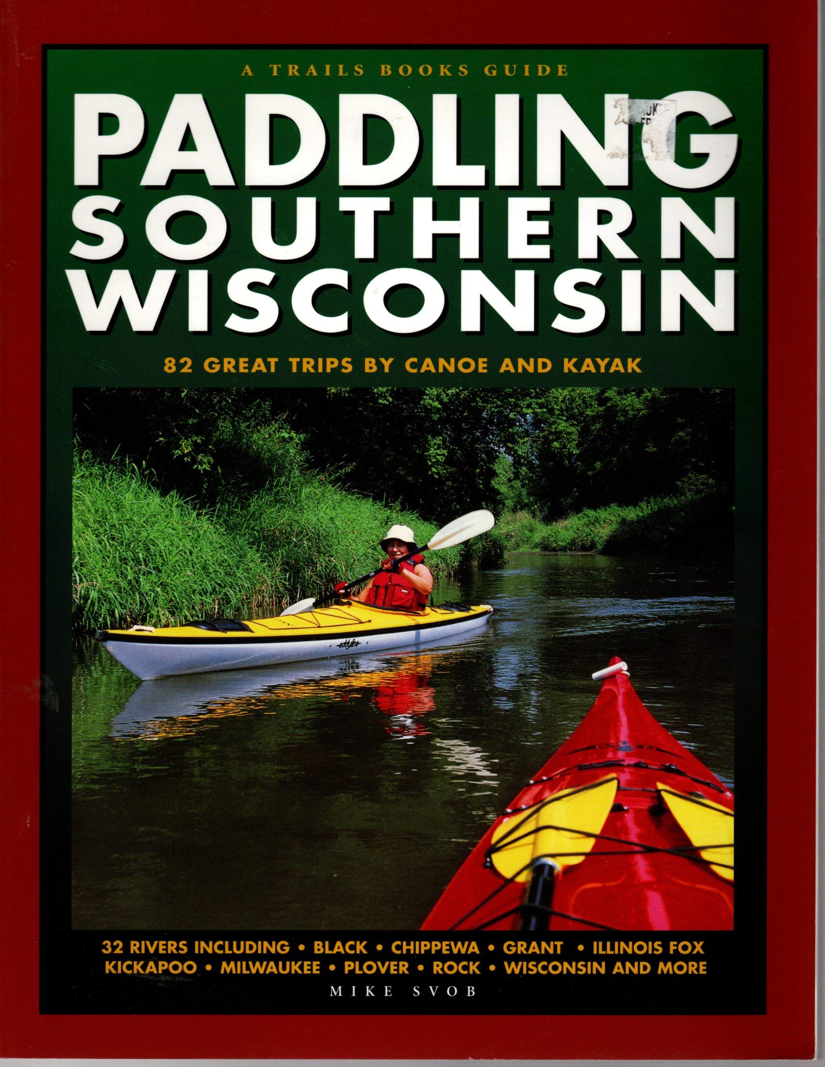 Paddling Southern Wisconsin : 82 Great Trips By Canoe & Kayak,New