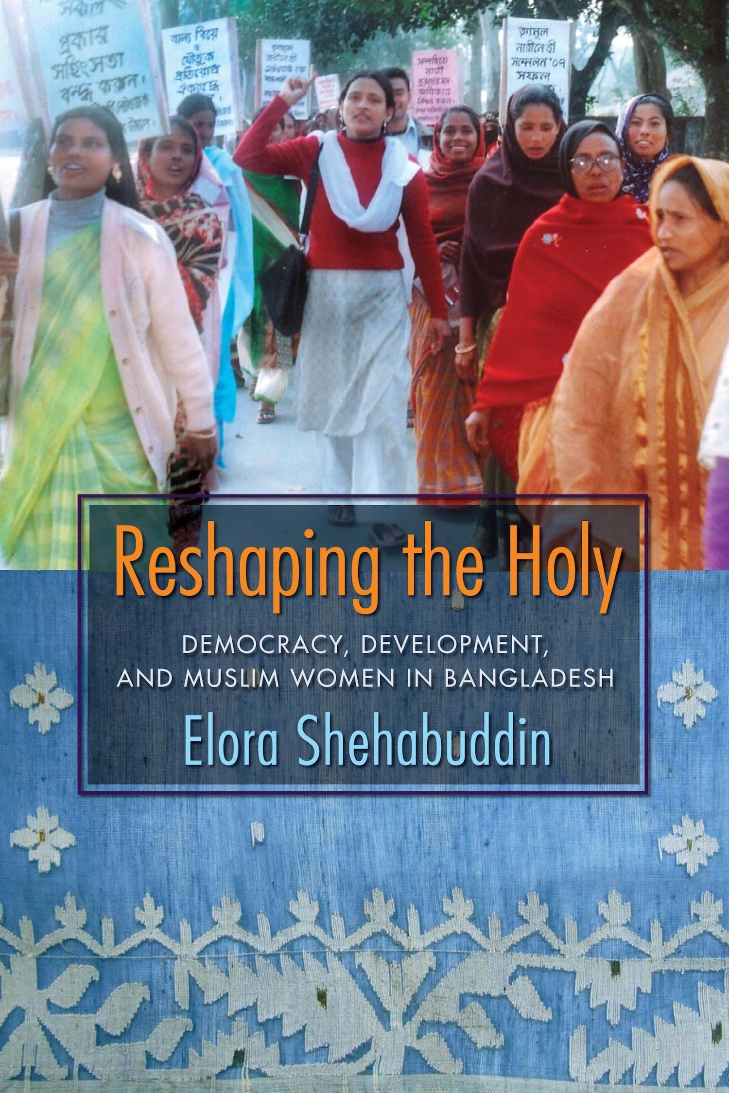Reshaping the Holy: Democracy, Development, and Muslim Women in Bangladesh,Used