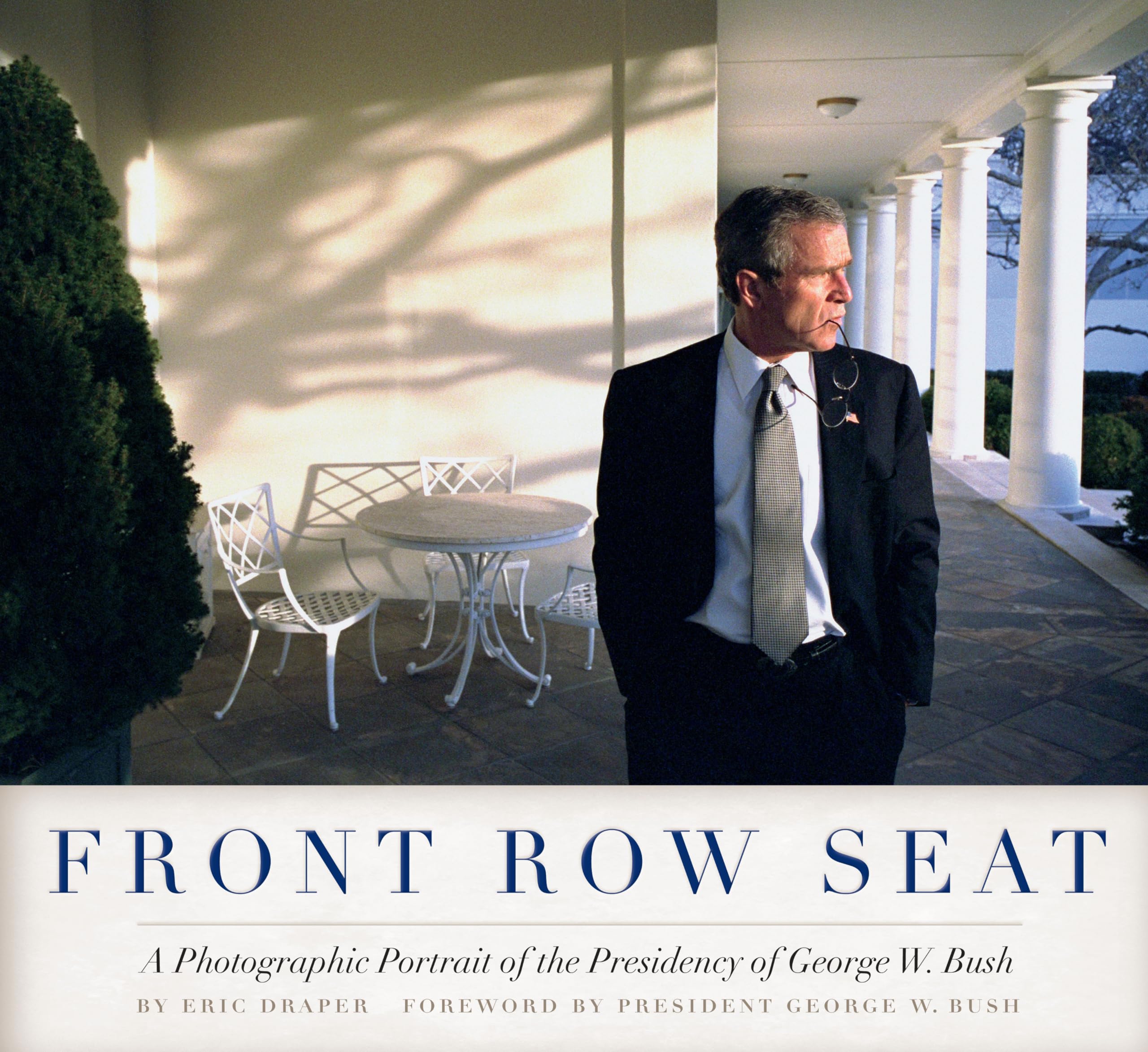 Front Row Seat: A Photographic Portrait Of The Presidency Of George W. Bush (Focus On American History Series)