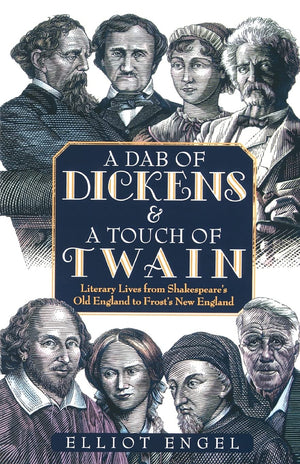 A Dab of Dickens & A Touch of Twain: Literary Lives from Shakespeare's Old England to Frost's New England,Used
