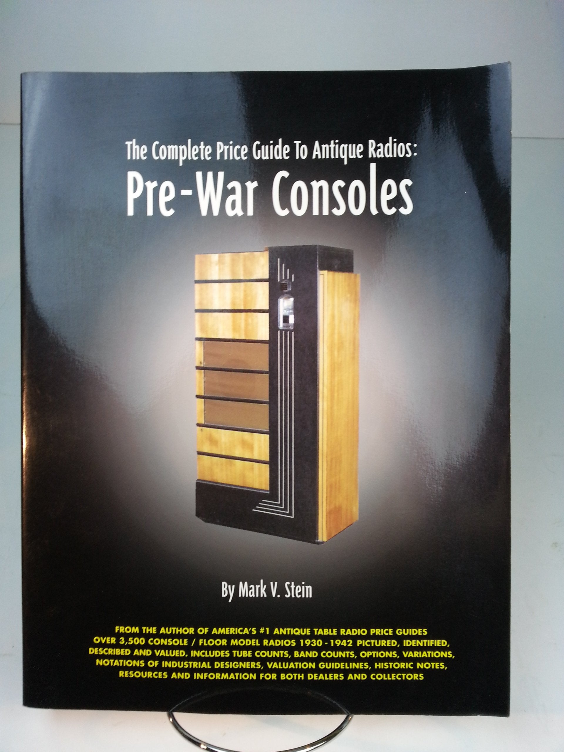 The Complete Price Guide To Antique Radios: Prewar Consoles,New