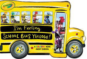 I'm Feeling School Bus Yellow!: A Colorful Book about School (Crayola),Used