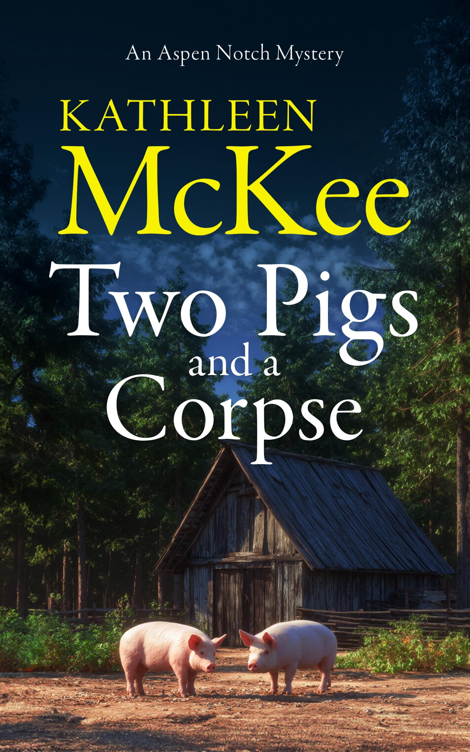 Two Pigs And A Corpse (The Aspen Notch Mystery Series, 10)