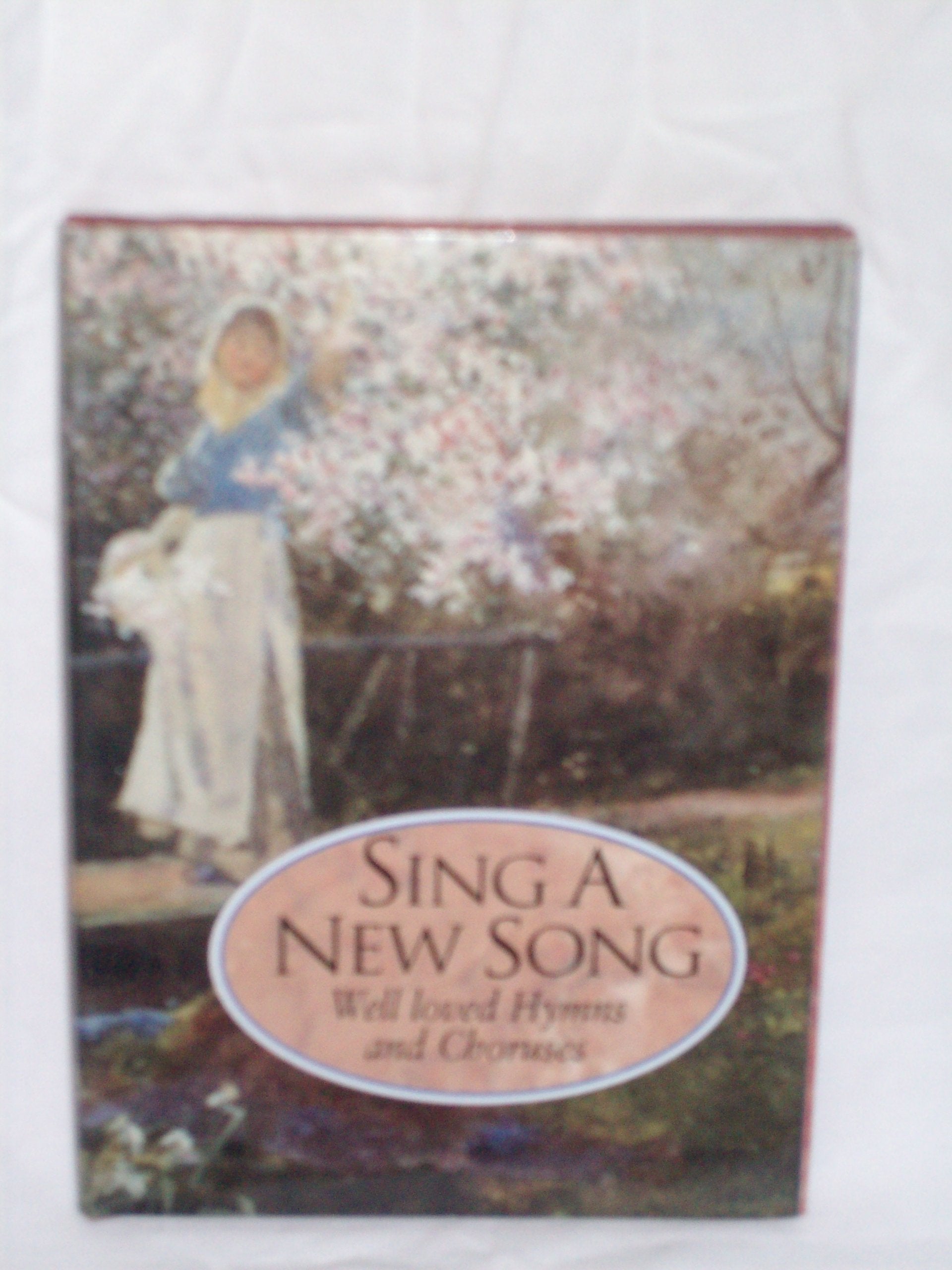 Sing a New Song: WellLoved Hymns and Choruses,Used