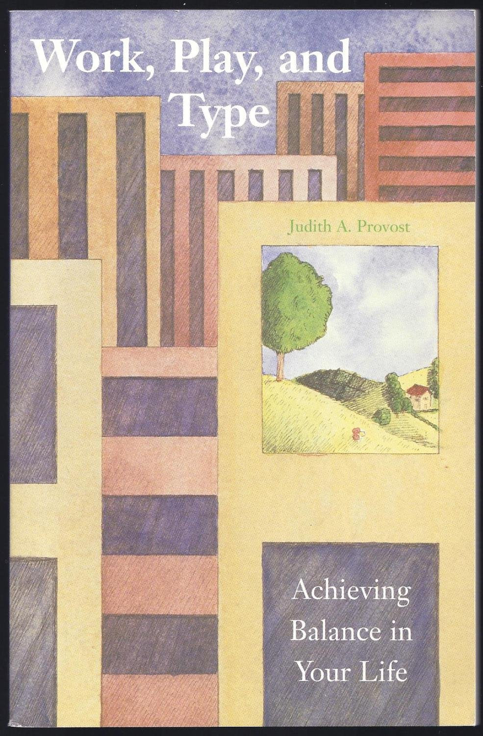 Work, Play, and Type: Achieving Balance in Your Life,Used