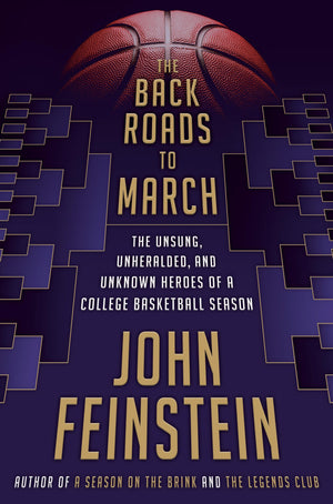 The Back Roads to March: The Unsung, Unheralded, and Unknown Heroes of a College Basketball Season,Used