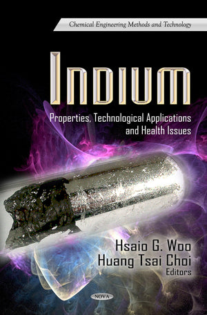 Indium: Properties, Technological Applications And Health Issues (Chemical Engineering Methods And Technology: Materials Science,Used