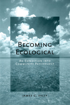 Becoming Ecological: An Expedition into Community Psychology,Used