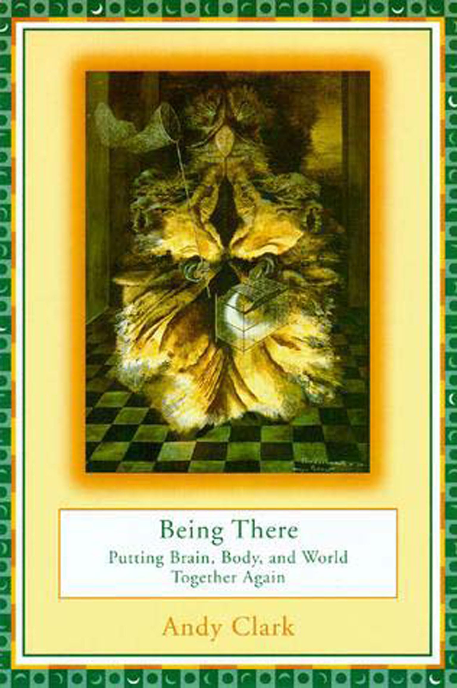 Being There: Putting Brain, Body, and World Together Again,Used