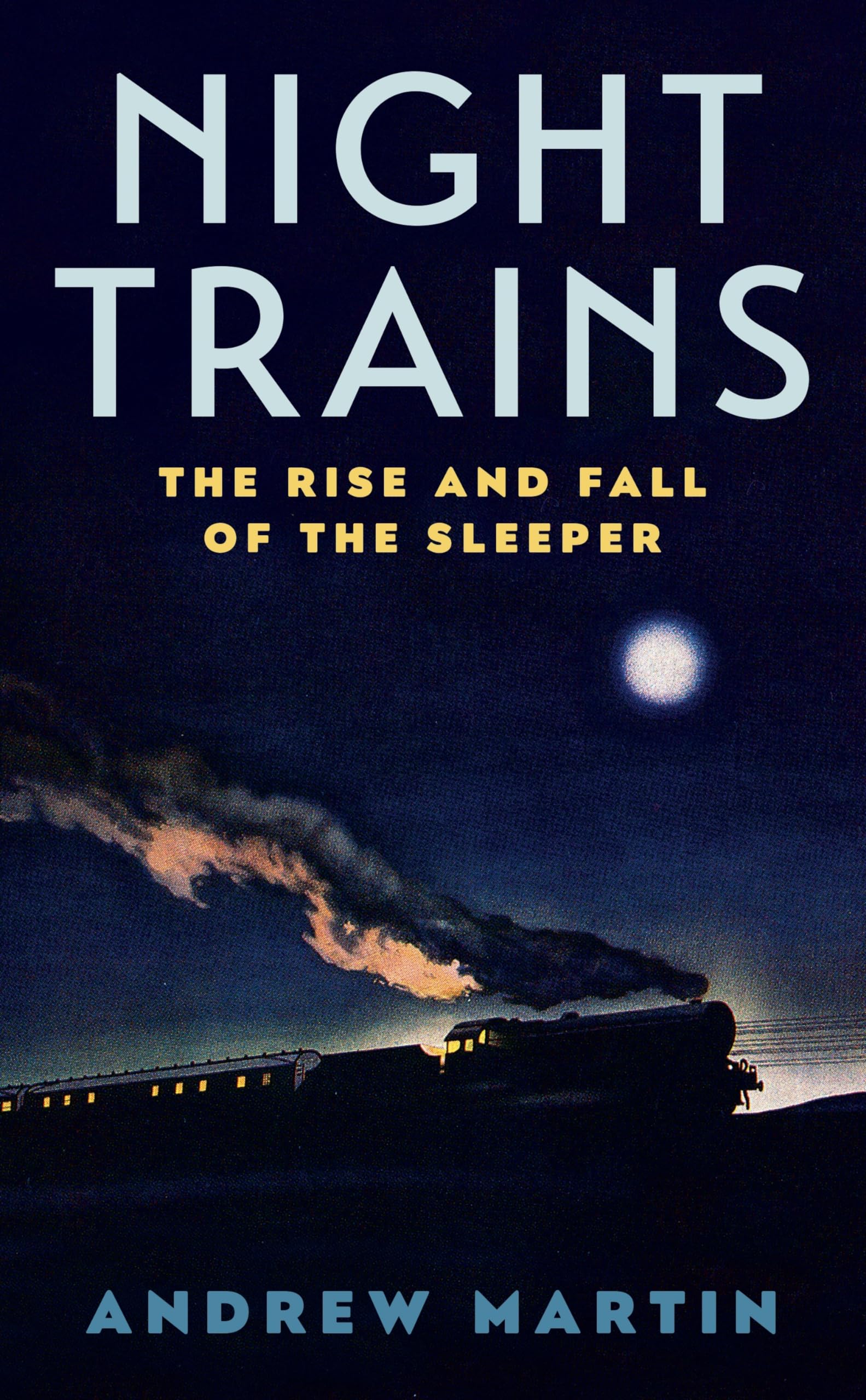 Night Trains: The Rise and Fall of the Sleeper,Used