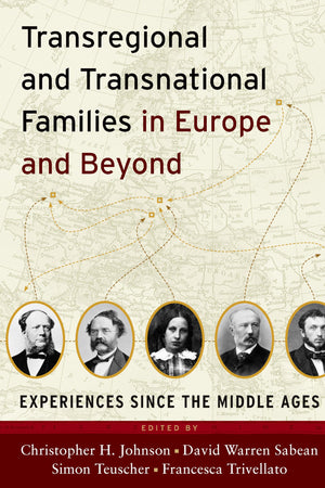 Transregional and Transnational Families in Europe and Beyond: Experiences Since the Middle Ages,Used