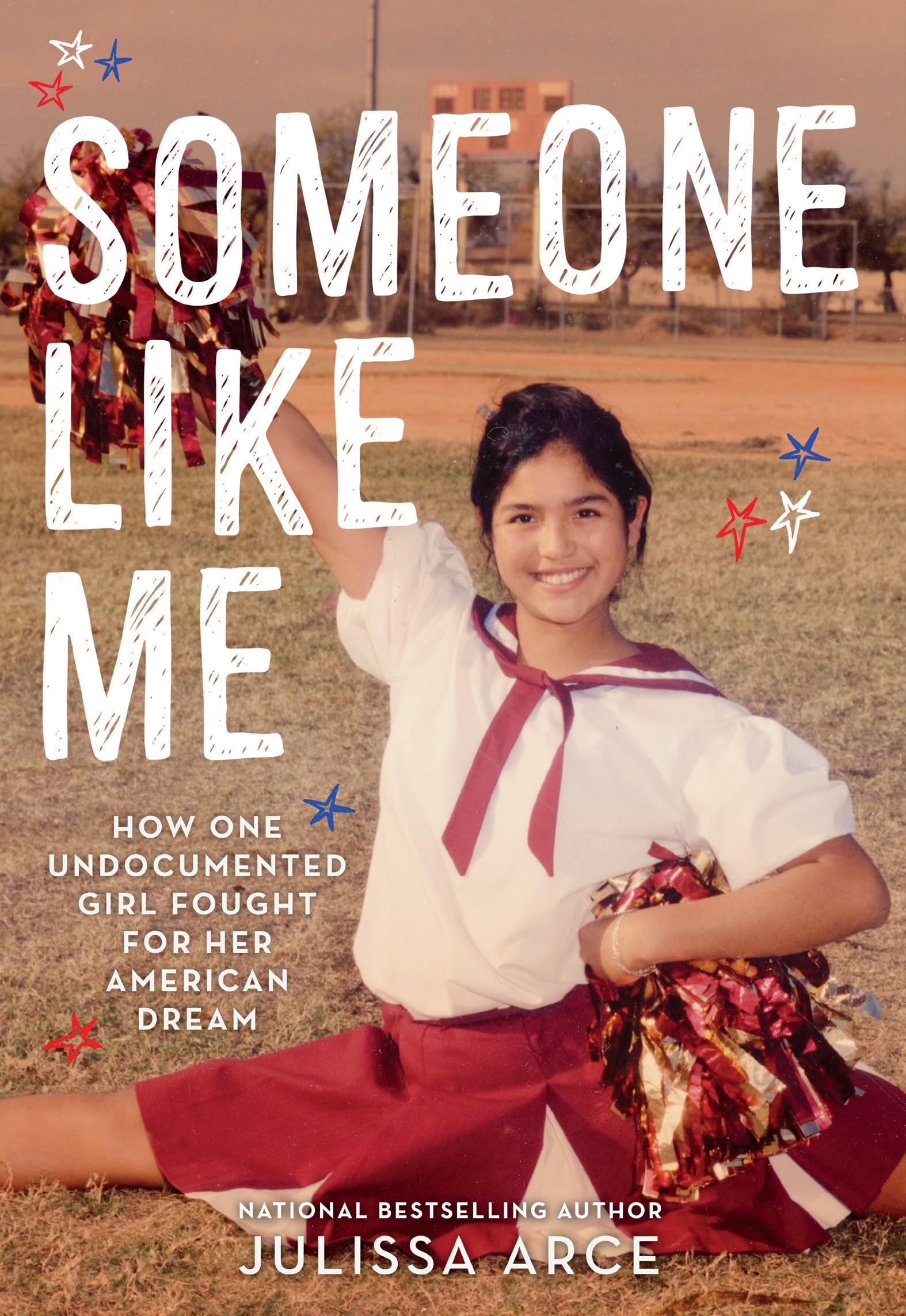 Someone Like Me: How One Undocumented Girl Fought for Her American Dream,New