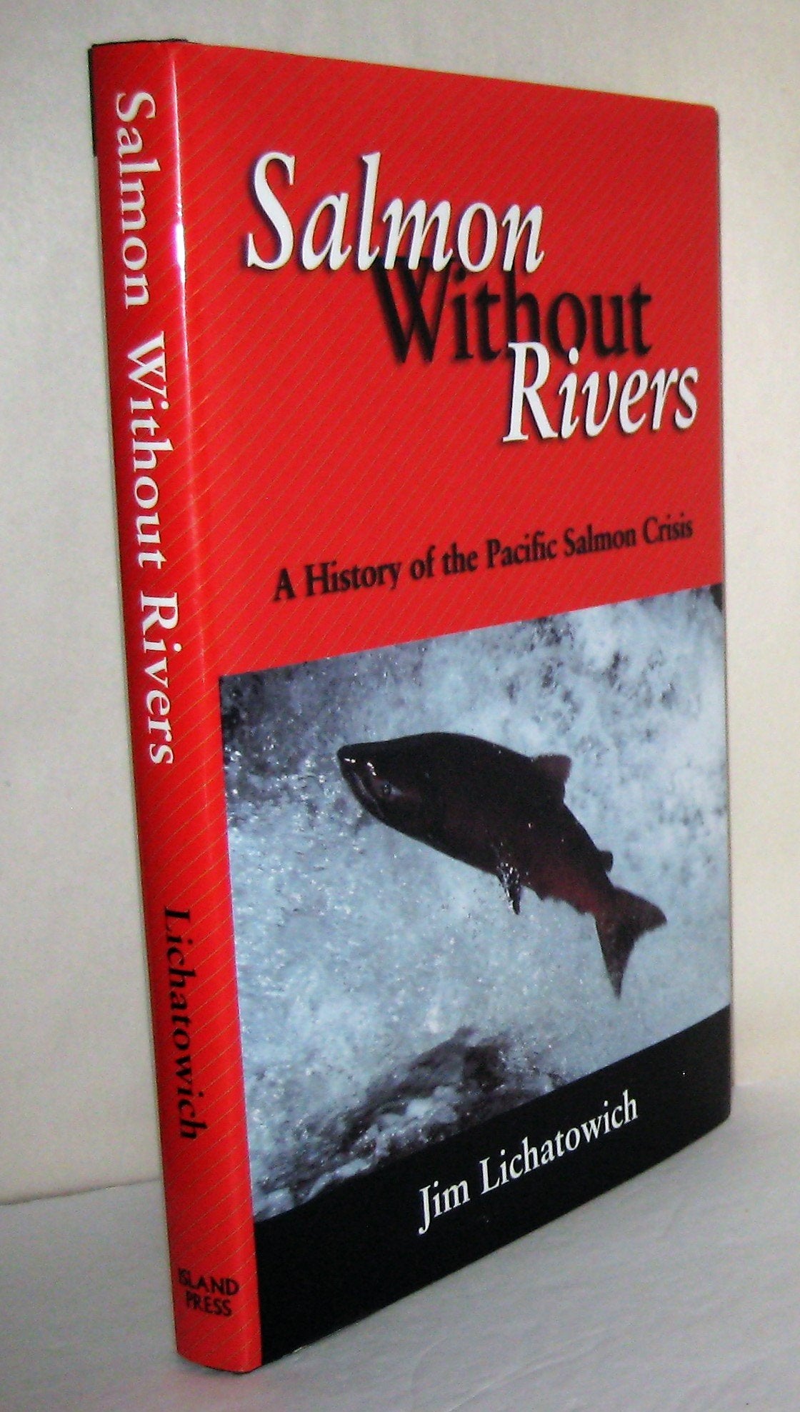 Salmon Without Rivers: A History Of The Pacific Salmon Crisis,Used