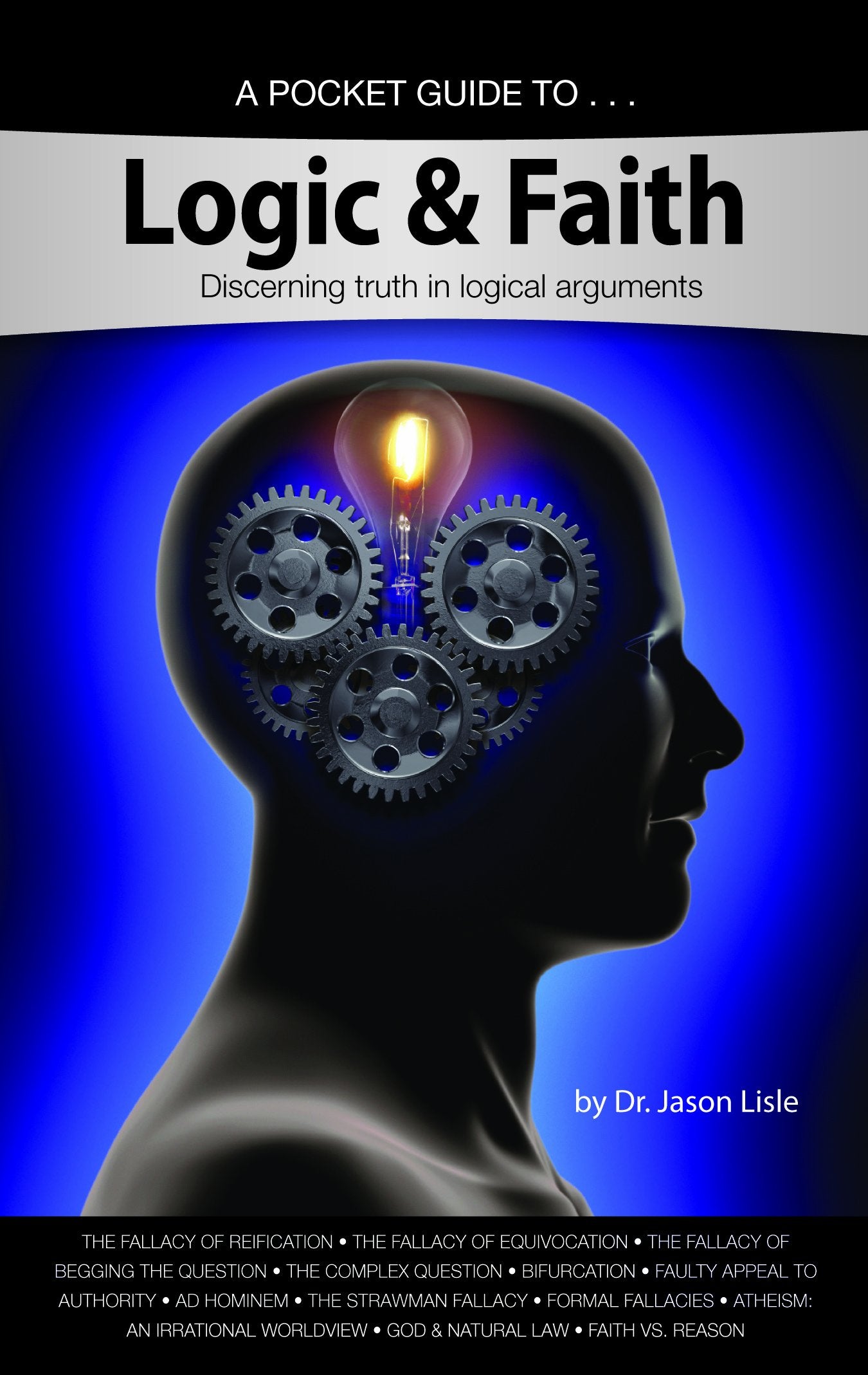 Logic & Faith: Discerning Truth In Logical Arguments,Used