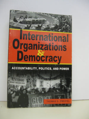 International Organizations And Democracy: Accountability, Politics, And Power,Used