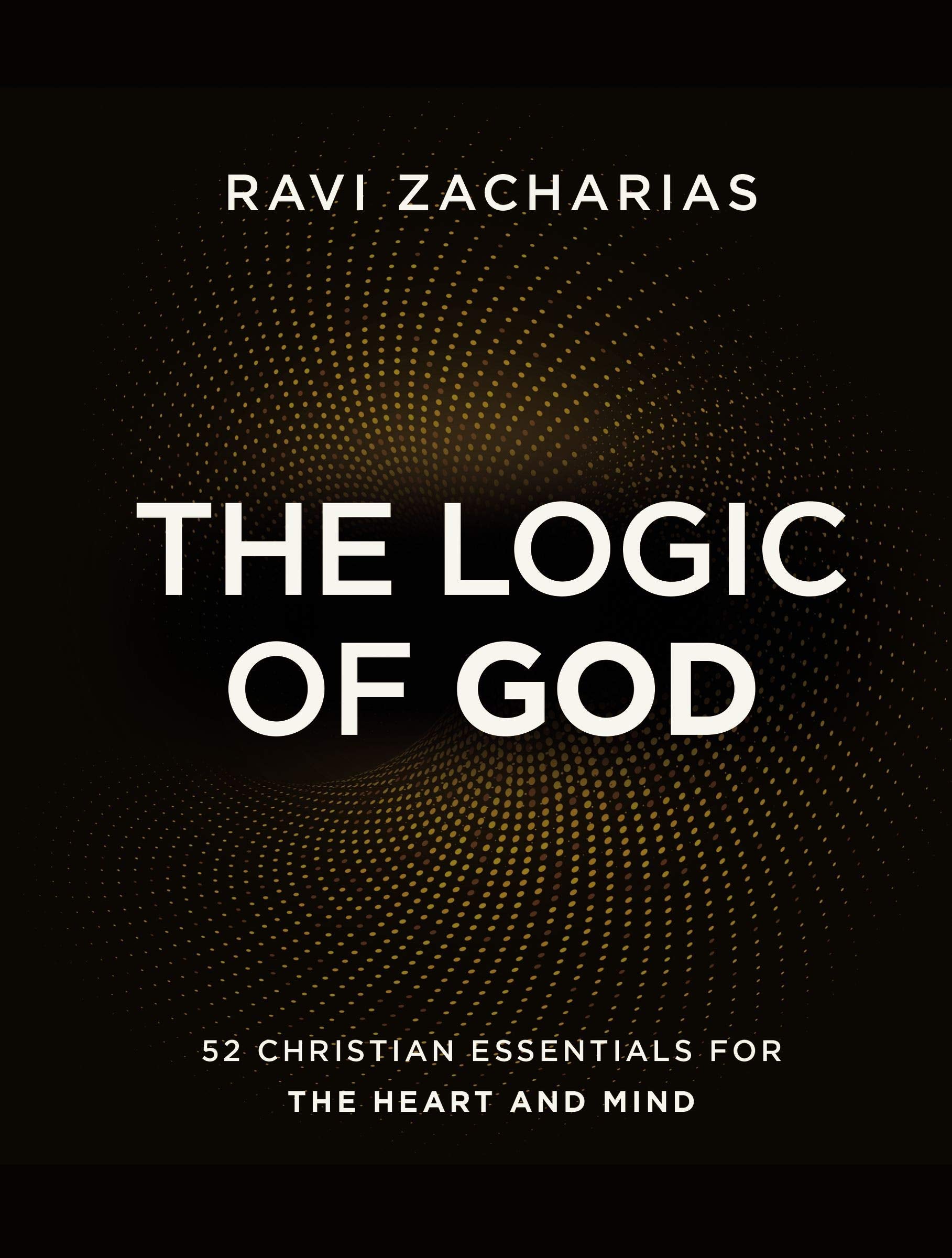 The Logic of God: 52 Christian Essentials for the Heart and Mind,New