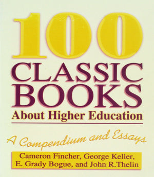 100 Classic Books About Higher Education: A Compendium and Essays,Used