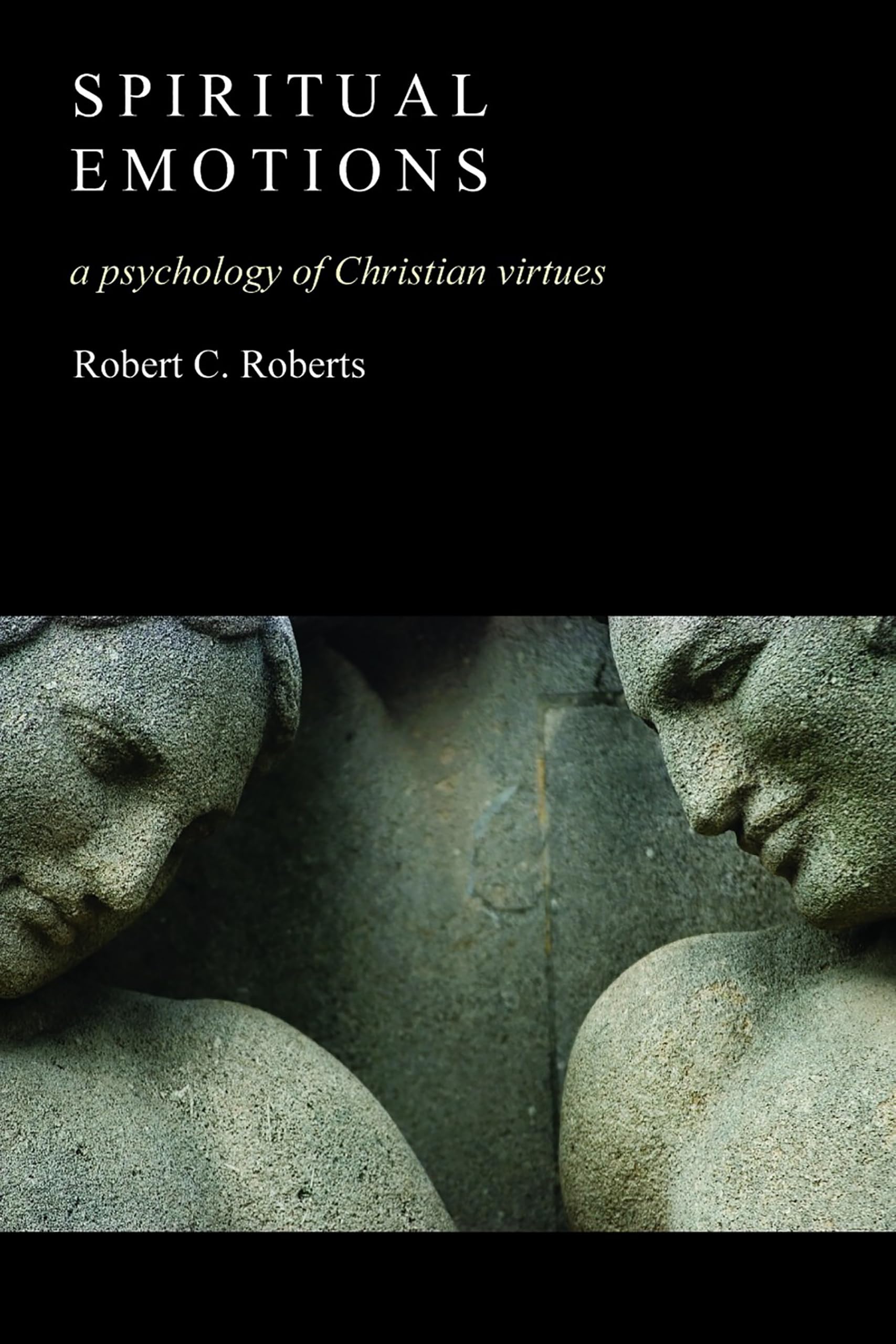 Spiritual Emotions: A Psychology Of Christian Virtues,Used