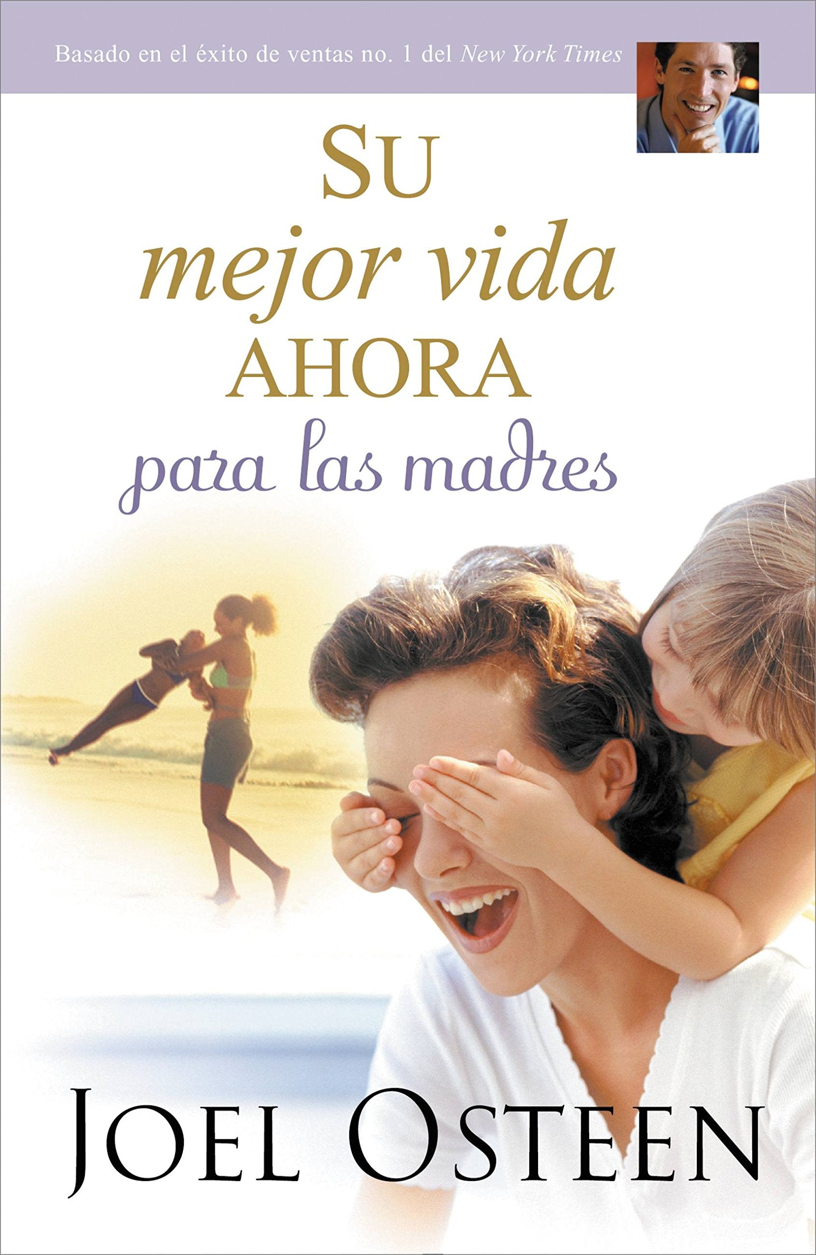 Su Mejor Vida Ahora Para Las Madres (Spanish Edition)