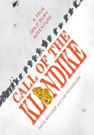 Call Of The Klondike: A True Gold Rush Adventure,New