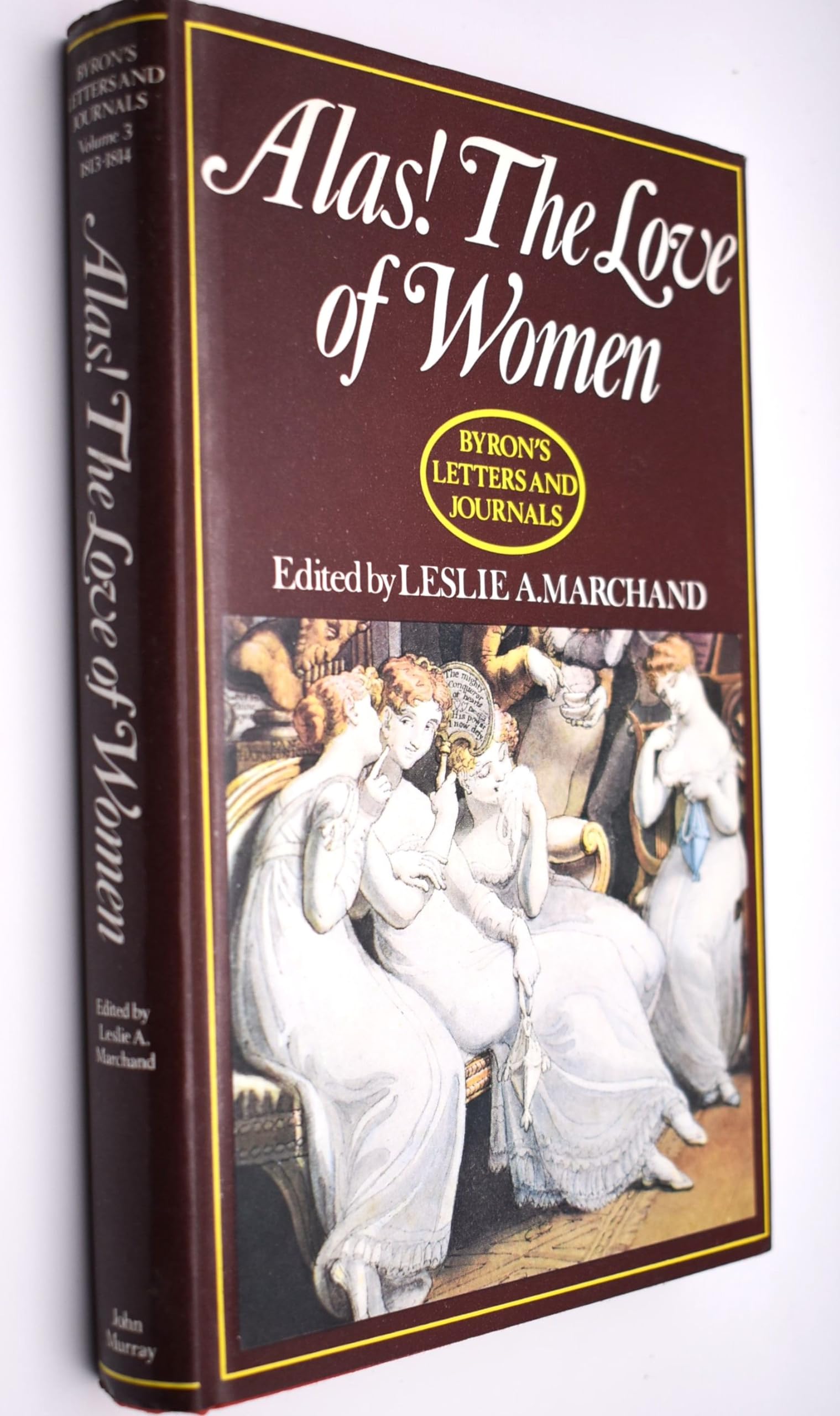 Alas! the love of women, 18131814 (Volume III) (Byron's Letters and Journals),Used