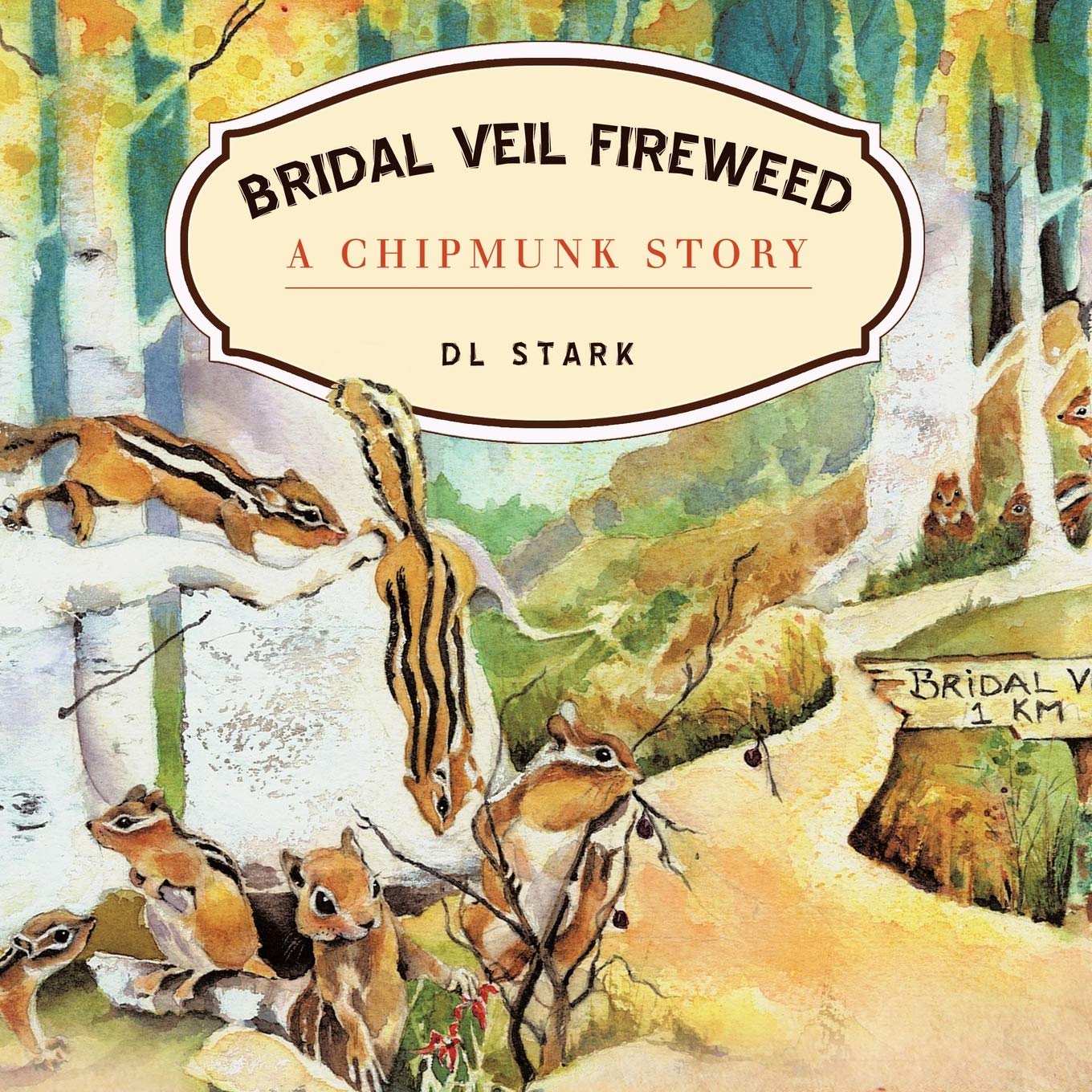 Bridal Veil Fireweed: A Chipmunk Story,New