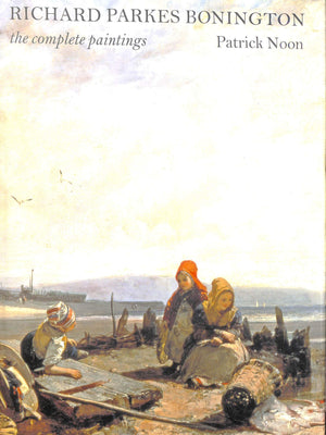 Richard Parkes Bonington: The Complete Paintings,Used