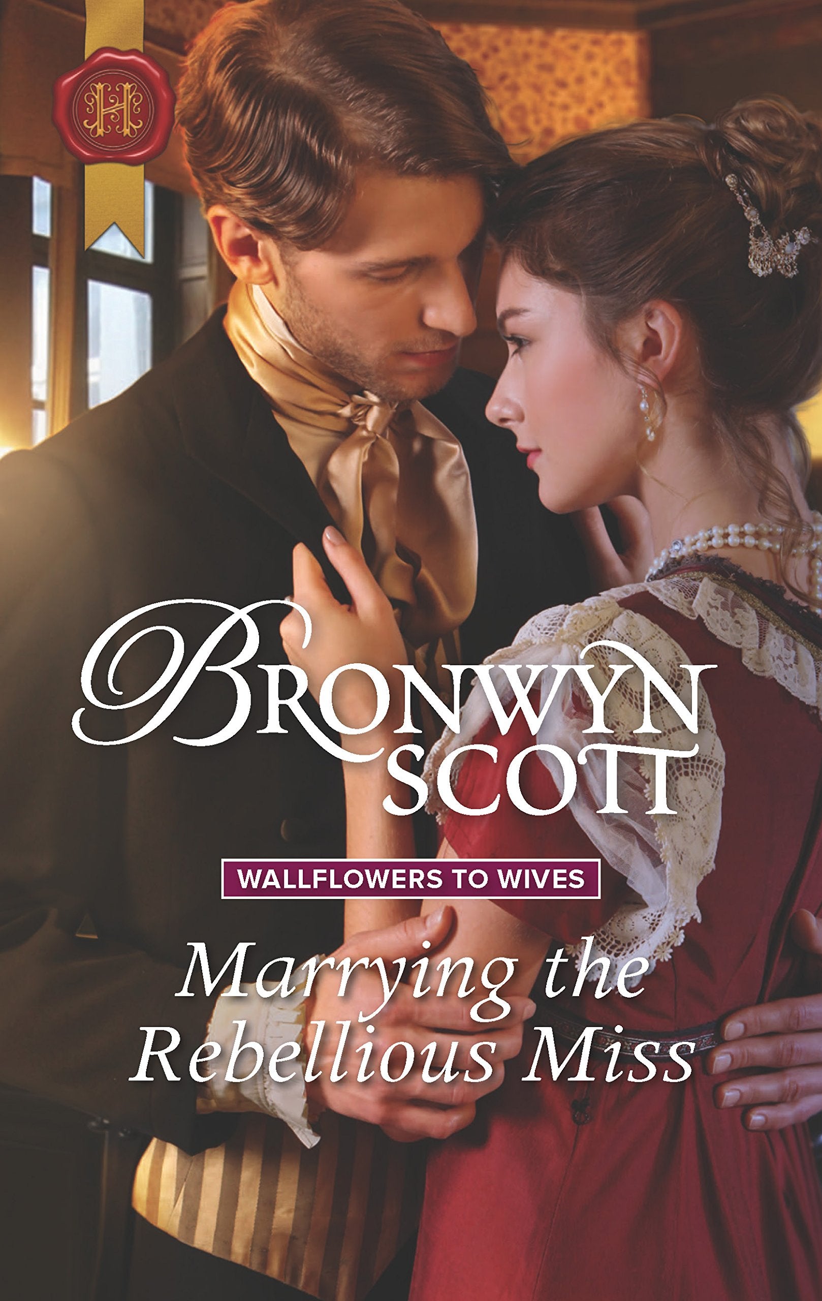 Marrying the Rebellious Miss (Wallflowers to Wives, 4),Used